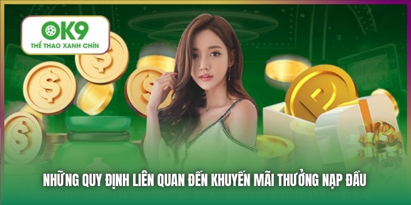 Những quy định liên quan đến khuyến mãi thưởng nạp đầu
